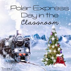 polar express day in the classroom poster with train and christmas tree on snow covered ground