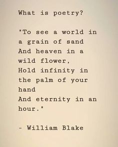 an old poem written in black and white with the words what is poetry? to see a world in a grain of sand and heaven in a wild flower