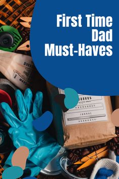 the words first time dad must haves surrounded by gardening tools and other household items