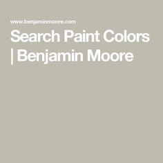 the words search paint colors i benjamin moore are in white letters on a gray background