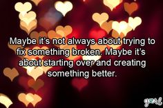 some lights that are in the shape of hearts and one is saying maybe it's not always about trying to fix something broken