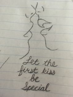 a drawing of a kissing couple with the words let the first kiss be special