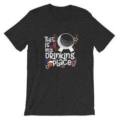 this is my drinking place t - shirt