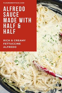 alfredo sauce made with half and rich creamy fettuccine alfredo in a skillet