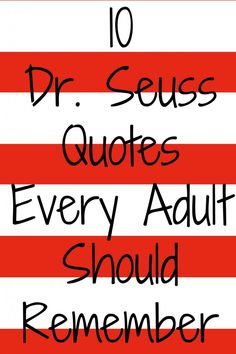 the 10 dr seuss quotes every adult should read in their book, and then they are