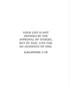 an image with the quote your life is not defined by the approval of others, but god live for an audience of one