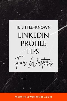 black marble with text that reads 16 little - known linkedin profile tips for writer