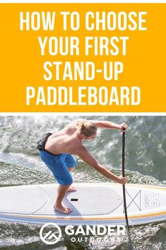 a man riding on top of a surfboard in the ocean with text overlay reading how to choose your first stand up paddleboard