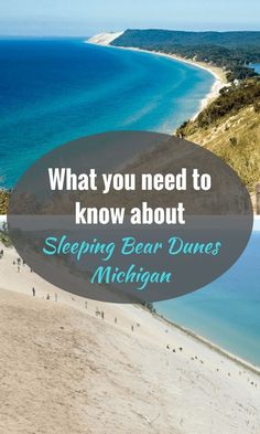 a beach with the words what you need to know about sleeping bear dunes michigan