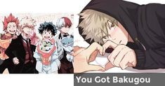 an image of anime characters with caption that reads, you got bakugou