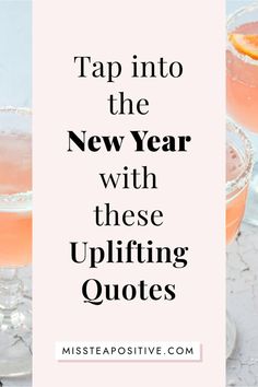 two glasses filled with pink liquid and the words tap into the new year with these uplifting quotes