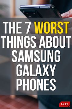 the 7 worst things about samsung galaxy phones