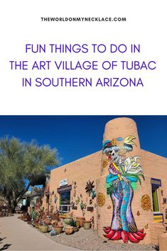 a building with the words fun things to do in the art village of tubac in southern arizona