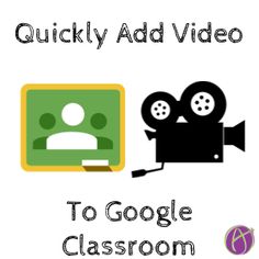 the words quickly add video to google classroom are in front of an image of a camera and