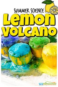 the lemon volcano is in front of an orange and some other colorful items with text that reads, summer science lemon volcano