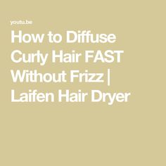 How to Diffuse Curly Hair FAST Without Frizz | Laifen Hair Dryer Curly Hair Advice, Hair Advice, Hair Dryer, Curly Hair, Curly Hair Styles, Hair