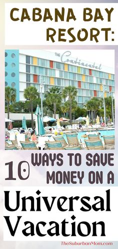 the cabana bay resort with text that reads 10 ways to save money on a universal vacation