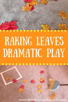 an image of leaves that are laying on the floor with text overlay reading raking leaves dramatic play