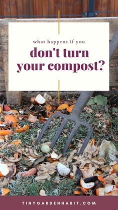 a sign that says, what happens if you don't turn your compost?