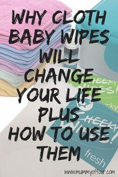 cloths and baby wipes with the words why cloths will change your life plus how to use them