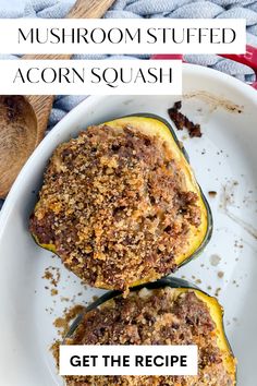 two stuffed acorn squash on a white plate with the words, get the recipe