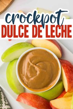 an image of a plate with apples and dip on it that says crockpot dulce del leche