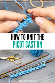 someone crocheting with scissors and yarn in front of the text how to knit the picot cast on