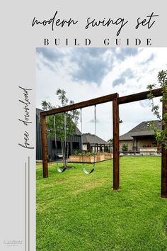 a wooden swing set in the middle of a grassy field with text overlay that reads modern swing set build guide