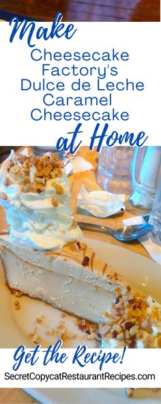 a piece of cheesecake on a plate with the words make cheesecake factory's dulcer cake and caramel cheesecake at home get the recipe