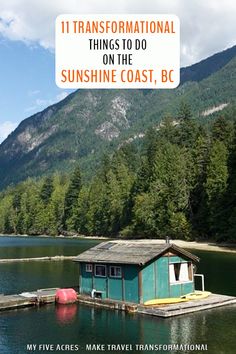 there is a small house on the water with mountains in the background and text that reads it's international things to do on the sunshine coast, bc