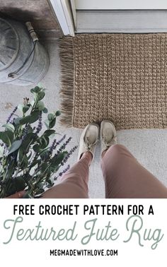 a woman's legs and shoes with text overlay that reads free crochet pattern for a textured jute rug