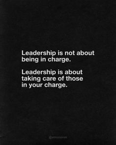 a black and white photo with a quote on it that says, leaders not about being in charge