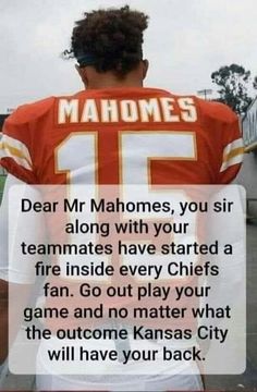 a football player with his back turned to the camera and texting that reads, dear mr mahoms, you sir along with your team mates have started a fire inside every chiefs fan