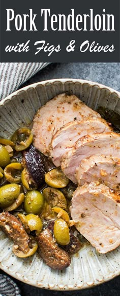 pork tenderloin with figs and olives in a bowl on a table