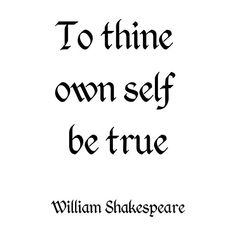 shakespeare quote to thine own self be true by william shakespeare on devisy