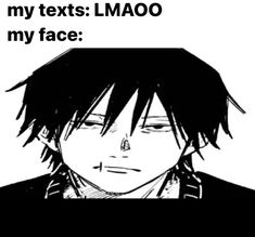 an anime character with black hair and text that reads, my texts imoo my face