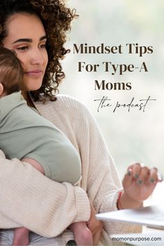 a woman holding a baby with the words mindset tips for type - a moms