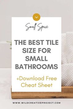 the best tile size for small bathrooms + free printable check sheet - www wildflower project com