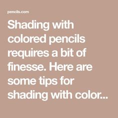 the words shading with colored pencils requires a bit of fines here are some tips for