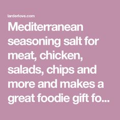 the words mediterraneann seasoning salt for meat, chicken salads, and more and makes a great foodie gift