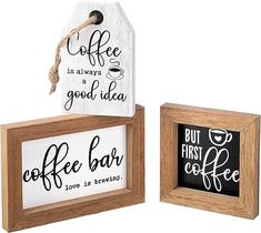 two wooden frames with signs on them and one saying coffee is always a good idea