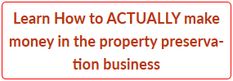 a sign that says learn how to actually make money in the property preserver's ton business