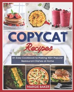 copycat recipes an easy cookbook to making 108 popular restaurant dishes at home