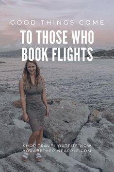 a woman standing on rocks with the words good things come to those who book flights