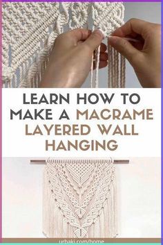 someone is making a macrame wall hanging with the words learn how to make a macrame layered wall hanging