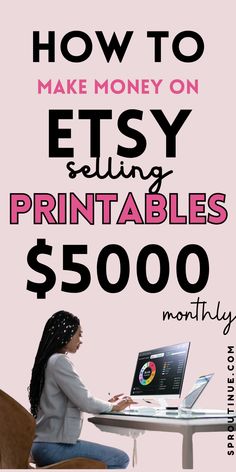 a woman sitting at a table with a laptop on her lap and the text how to make money on etsy selling printables $ 500