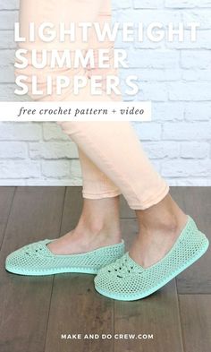 the legs and feet of a woman wearing crochet slippers with text overlay that reads, light weight summer slippers free crochet patterns + video