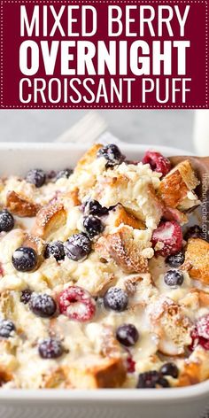 mixed berry overnight croissant puff in a casserole dish