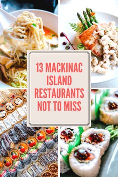 there are many different foods on the plate and in the background is an image with text that reads 13 macknac island restaurants not to miss