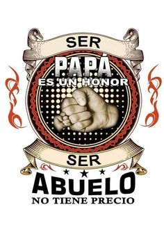 an image of a sign that says ser papaa es un honor ser abuelo no time precio